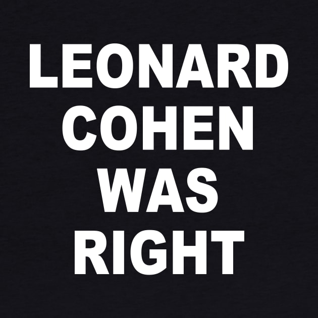 LEONARD COHEN WAS RIGHT by TheCosmicTradingPost